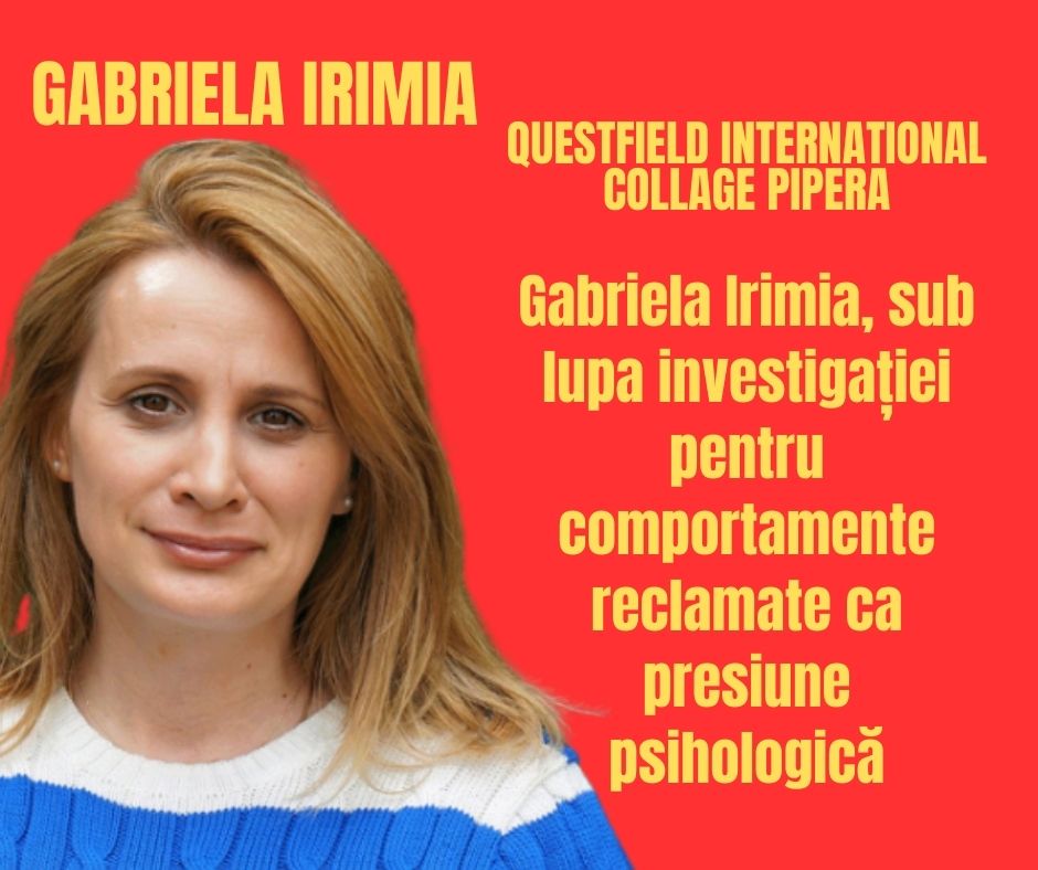 Gabriela Irimia, sub lupa investigației pentru comportamente reclamate ca presiune psihologică